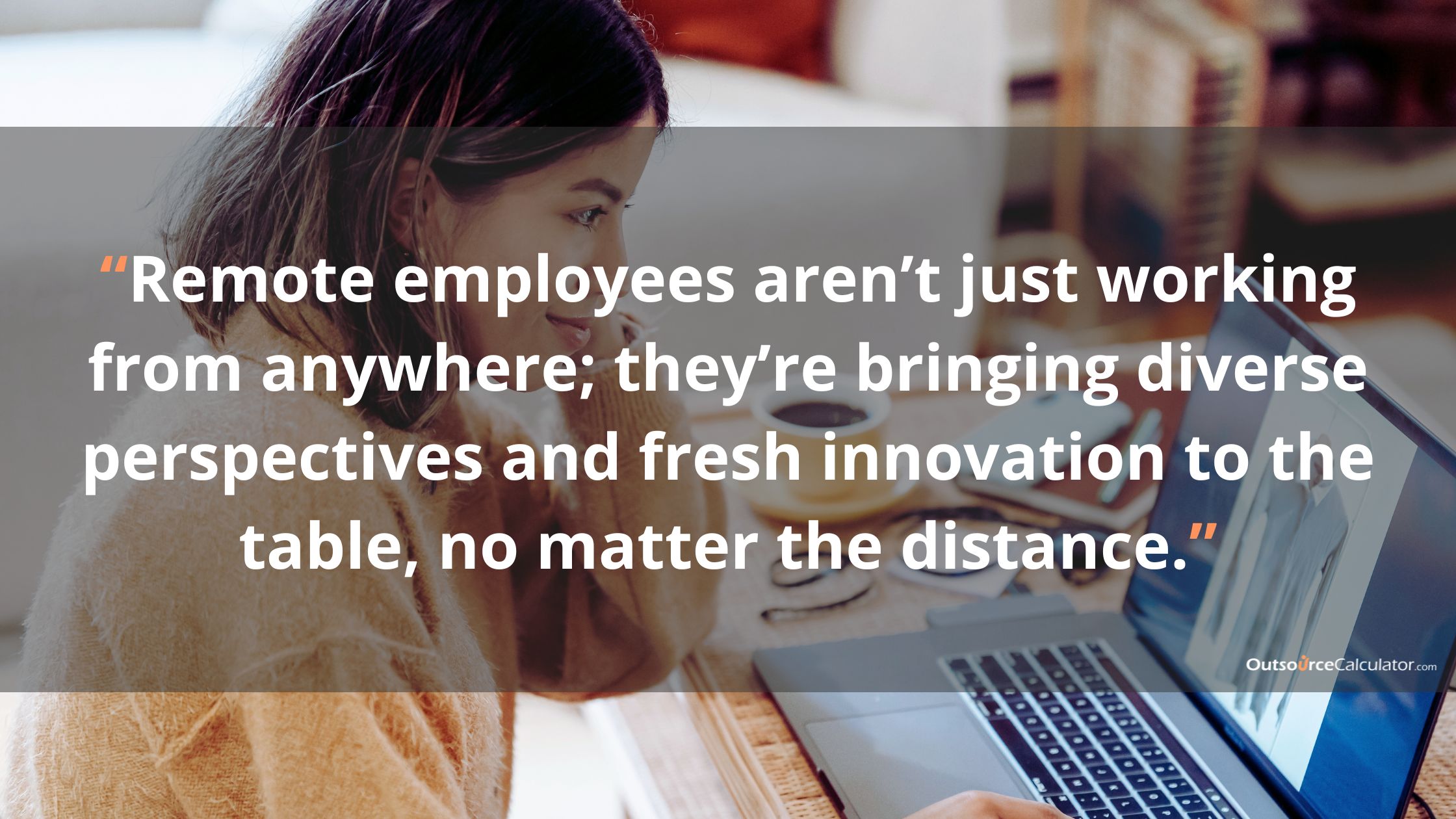 remote employees are bringing diverse perspectives and innovative ideas with a background of a girl smiling on her laptop